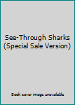 Hardcover See-Through Sharks (Special Sale Version) Book