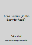 Paperback Three Sisters (Puffin Easy-to-Read) Book