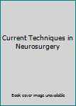 Hardcover Current Techniques in Neurosurgery Book