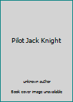 Pilot Jack Knight