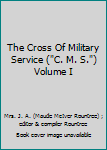 Hardcover The Cross Of Military Service ("C. M. S.") Volume I Book