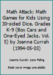 Spiral-bound Math Attack: Math Games for Kids Using 30-sided Dice, Grades K-9 (Box Cars and One-Eyed Jacks, Vol. 5) by Joanne Currah (1994-05-03) Book