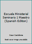 Perfect Paperback Escuela Ministerial Seminario 1 Maestro (Spanish Edition) [Spanish] Book