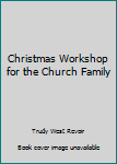Paperback Christmas Workshop for the Church Family Book