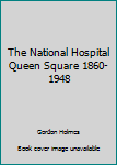 Hardcover The National Hospital Queen Square 1860-1948 Book