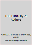 Hardcover THE LUNG By 25 Authors Book