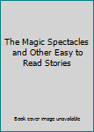 Hardcover The Magic Spectacles and Other Easy to Read Stories Book