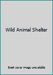 Wild Animal Shelter