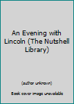 Paperback An Evening with Lincoln (The Nutshell Library) Book