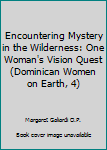 Paperback Encountering Mystery in the Wilderness: One Woman's Vision Quest (Dominican Women on Earth, 4) Book