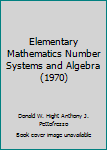 Hardcover Elementary Mathematics Number Systems and Algebra (1970) Book