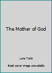 Paperback The Mother of God Book