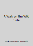 Unknown Binding A Walk on the Wild Side Book