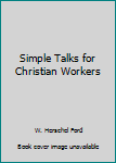 Hardcover Simple Talks for Christian Workers Book