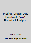 Paperback Mediterranean Diet Cookbook: Vol.1 Breakfast Recipes Book
