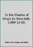 In the Shadow of King's by Nora Kelly (1984-12-03)