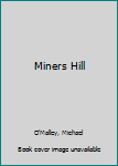 Unknown Binding Miners Hill Book