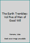 The Earth Trembles: Men of Good Will - Book #5 of the Men of Good Will