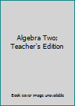 Hardcover Algebra Two; Teacher's Edition Book