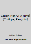 Paperback Cousin Henry: A Novel (Trollope, Penguin) Book