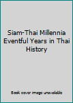 Hardcover Siam-Thai Millennia Eventful Years in Thai History [Thai] Book