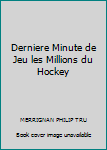 Paperback Derniere Minute de Jeu les Millions du Hockey [French] Book