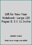 Gift for New Year Notebook- Large 120 Pages 8. 5 X 11 Inche