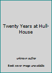 Unknown Binding Twenty Years at Hull-House Book