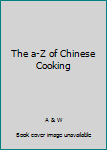 Hardcover The a-Z of Chinese Cooking Book