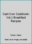 Paperback Cast Iron Cookbook: Vol.1 Breakfast Recipes Book