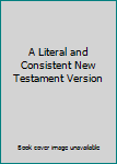 Unknown Binding A Literal and Consistent New Testament Version Book