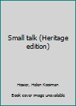 Unknown Binding Small talk (Heritage edition) Book