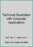 Paperback Technical Illustration with Computer Applications Book