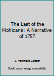 Hardcover The Last of the Mohicans: A Narrative of 1757 Book