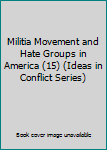 Hardcover Militia Movement and Hate Groups in America (15) (Ideas in Conflict Series) Book