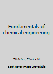 Hardcover Fundamentals of chemical engineering Book