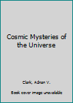 Hardcover Cosmic Mysteries of the Universe Book