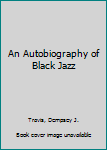 Paperback An Autobiography of Black Jazz Book