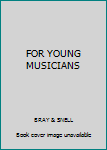 Hardcover FOR YOUNG MUSICIANS Book