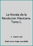 Unknown Binding La Novela de la Revolucion Mexicana. Tomo I. Book