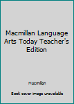 Unknown Binding Macmillan Language Arts Today Teacher's Edition Book