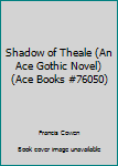 Paperback Shadow of Theale (An Ace Gothic Novel) (Ace Books #76050) Book