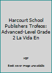 Paperback Harcourt School Publishers Trofeos: Advanced-Level Grade 2 La Vida En [Spanish] Book