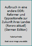 Pocket Book Aufbruch in eine andere DDR: Reformer und Oppositionelle zur Zukunft ihres Landes (Rororo aktuell) (German Edition) [German] Book