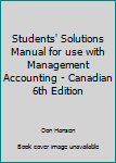 Paperback Students' Solutions Manual for use with Management Accounting - Canadian 6th Edition Book