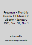 Unknown Binding Freeman - Monthly Journal Of Ideas On Liberty - January 1981, Vol. 31, No. 1 Book