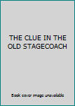 THE CLUE IN THE OLD STAGECOACH