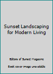 Paperback Sunset Landscaping for Modern Living Book