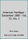 Hardcover American Heritage - December 1968 - Vol. XX, No. 1 Book