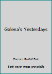 Paperback Galena's Yesterdays Book